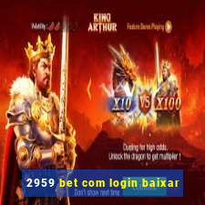 2959 bet com login baixar